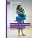 Maternal Performance: Feminist Relations
