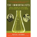 The Immortalists: Charles Lindbergh, Dr. Alexis Carrel, and Their Daring Quest to Live Forever