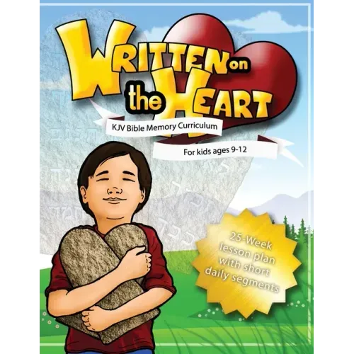 Written on the Heart: KJV Bible Memory Curriculum for kids ages 9-12, for Homeschool or Sunday School