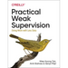 Practical Weak Supervision: Doing More with Less Data