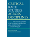 Critical Race Studies Across Disciplines: Resisting Racism through Scholactivism