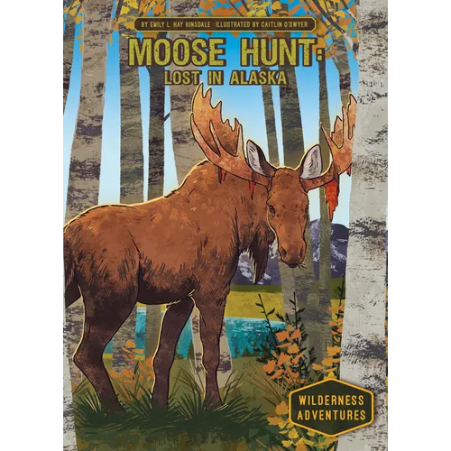 Moose Hunt: Lost in Alaska: Lost in Alaska