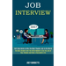 Job Interview: Self Help Guide to Win the Most Popular Job in the World (The Best Answers and the Skills Needed to Get the Job of You