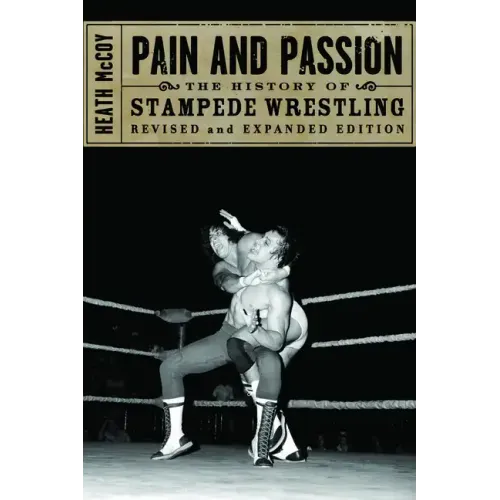 Pain and Passion: The History of Stampede Wrestling