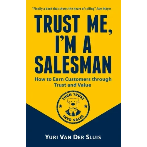 Trust me, I'm a Salesman: How to Earn Customers through Trust and Value