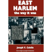 East Harlem, the Way It Was