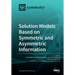 Solution Models Based on Symmetric and Asymmetric Information