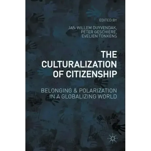 The Culturalization of Citizenship: Belonging and Polarization in a Globalizing World