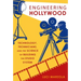 Engineering Hollywood: Technology, Technicians, and the Science of Building the Studio System