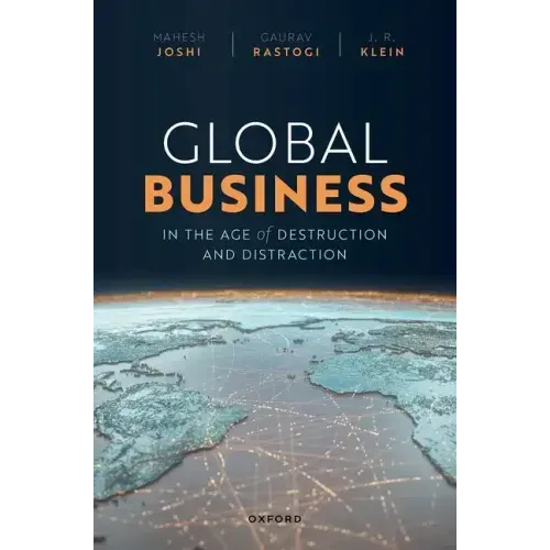Global Business in the Age of Destruction and Distraction