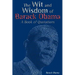 The Wit and Wisdom of Barack Obama: A Book of Quotations