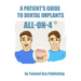 A Patient's Guide to Dental Implants: All-on-4