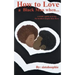 How to Love a Black Man when...: a sistah's guide to loving the brothers despite their flaws