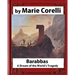 Barabbas, A Dream of the World's Tragedy (1893), by Marie Corelli