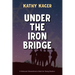 Under the Iron Bridge