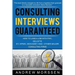 Consulting Interviews Guaranteed!: How to land a job with PwC, Deloitte, EY, KPMG, McKinsey and any other major consulting firms