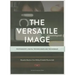 The Versatile Image: Photography, Digital Technologies and the Internet