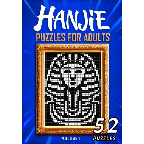 Hanjie Puzzles For Adults: Nonogram Picross Griddlers Puzzle Book 52 Japanese Crossword Puzzles