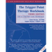 The Trigger Point Therapy Workbook: Your Self-Treatment Guide for Pain Relief