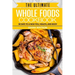 Whole Foods Diet: The Ultimate Whole Foods Cookbook - 30 Days to a New You, Health, and Body