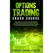 Options Trading Crash Course: The Complete Guide From Beginners to Hero Using Trading Option. Step by Step to Make Money With Swing Trading & Day Tr
