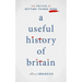 A Useful History of Britain: The Politics of Getting Things Done
