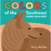 Colors of the Southwest: Explore the Colors of Nature. Kids Will Love Discovering the Natural Colors of the Southwest in This Bilingual English-Spanis