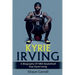 Kyrie Irving: A biography of NBA basketball star Kyrie Irving