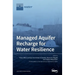 Managed Aquifer Recharge for Water Resilience