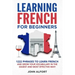 Learning French for Beginners: 1222 Phrases to Learn French and Grow your Vocabulary in the Easiest and Most Effective (Complete French Phrasebook)
