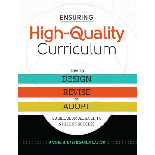 Ensuring High-Quality Curriculum: How to Design, Revise, or Adopt Curriculum Aligned to Student Success