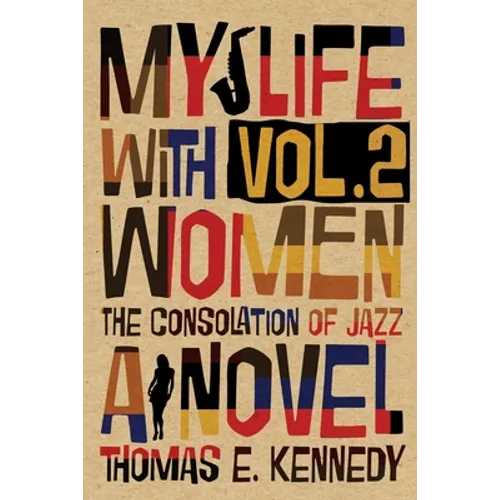 My Life with Women, Volume 2: Or, The Consolation of Jazz