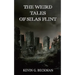 The Weird Tales of Silas Flint