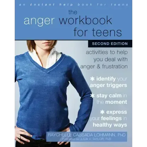 The Anger Workbook for Teens: Activities to Help You Deal with Anger and Frustration