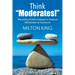 Think "Moderates!": Recasting Public Debate to Feature Moderates & Solutions