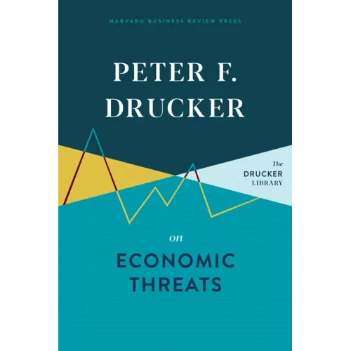 Peter F. Drucker on Economic Threats