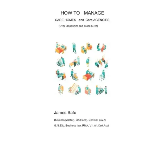How to Manage Care Homes and Care Agencies: Over 90 Policies and Procedures