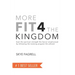More Fit 4 The Kingdom: Gain the Spiritual Strength the Savior Emphasized by Following the Training Program He Utilized