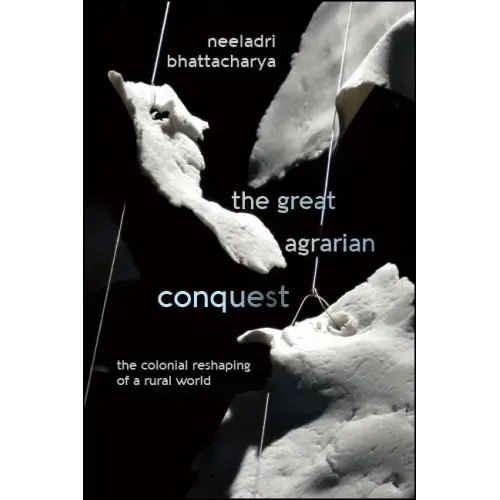 The Great Agrarian Conquest: The Colonial Reshaping of a Rural World