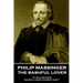 Philip Massinger - The Bashful Lover: "A willing mind makes a hard journey easy"