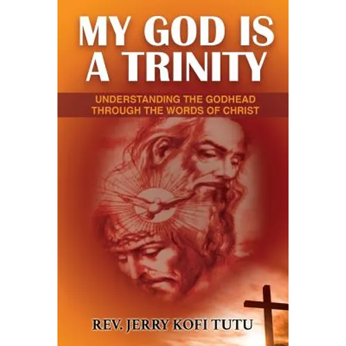 My God is a Trinity: Understanding the Godhead through the words of Christ