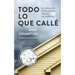 Todo Lo Que Callé: El viaje de una latina hacia la verdad