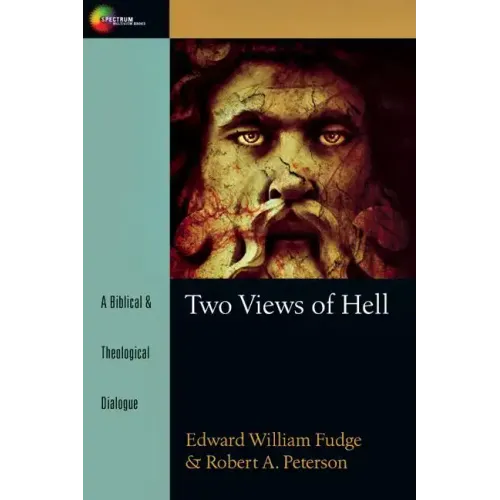 Two Views of Hell: A Biblical & Theological Dialogue
