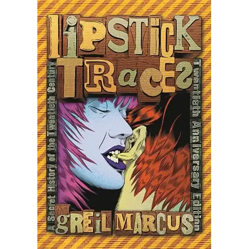Lipstick Traces: A Secret History of the Twentieth Century