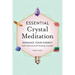 Essential Crystal Meditation: Enhance Your Energy with Mantras and Healing Crystals