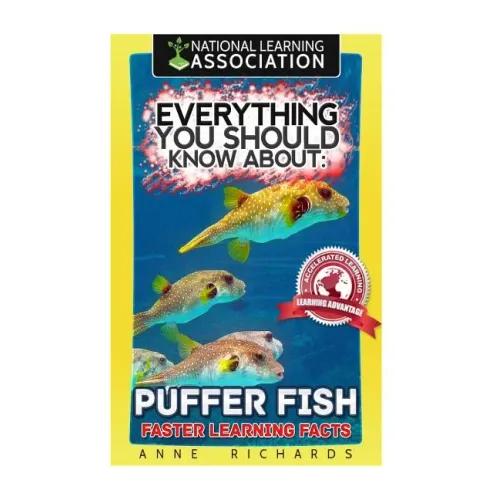 Everything You Should Know About: Puffer Fish Faster Learning Facts