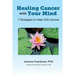 Healing Cancer with Your Mind: 7 Strategies to Help YOU Survive