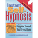 Instant Self-Hypnosis: How to Hypnotize Yourself with Your Eyes Open