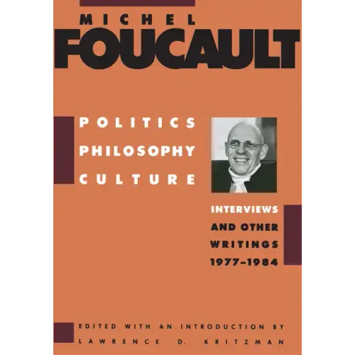 Politics, Philosophy, Culture: Interviews and Other Writings, 1977-1984