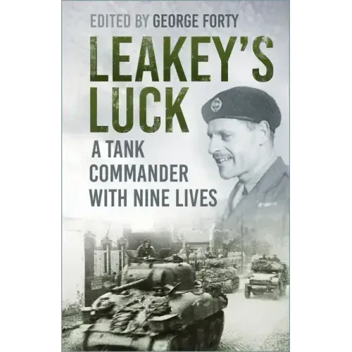 Leakey's Luck: A Tank Commander with Nine Lives